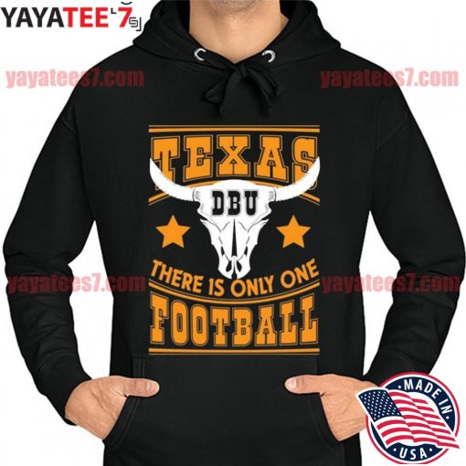 Texas Longhorns Dbu texas football var sadece bir T-Shirt Hoodie
