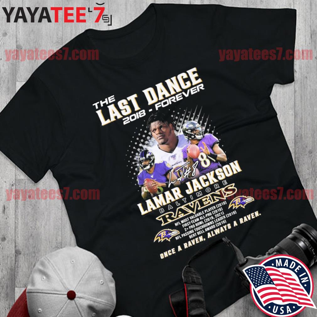 The Last Dance 8 Lamar Jackson Baltimore Ravens once a Raven Forever a  Raven signature shirt, hoodie, sweater, long sleeve and tank top