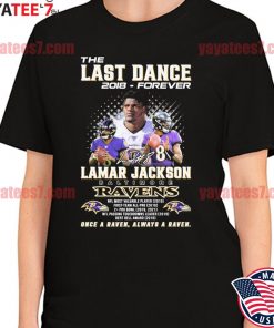 The Last Dance 8 Lamar Jackson Baltimore Ravens once a Raven Forever a  Raven signature shirt, hoodie, sweater, long sleeve and tank top