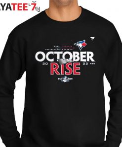 Toronto Blue Jays october rise 2022 Postseason Locker Room Big & Tall shirt,  hoodie, sweater, long sleeve and tank top