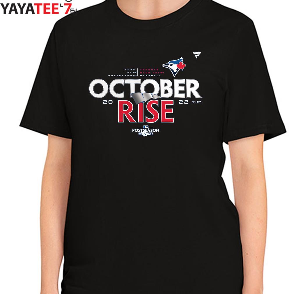 Toronto Blue Jays Baseball Postseason 2022 October Rise shirt