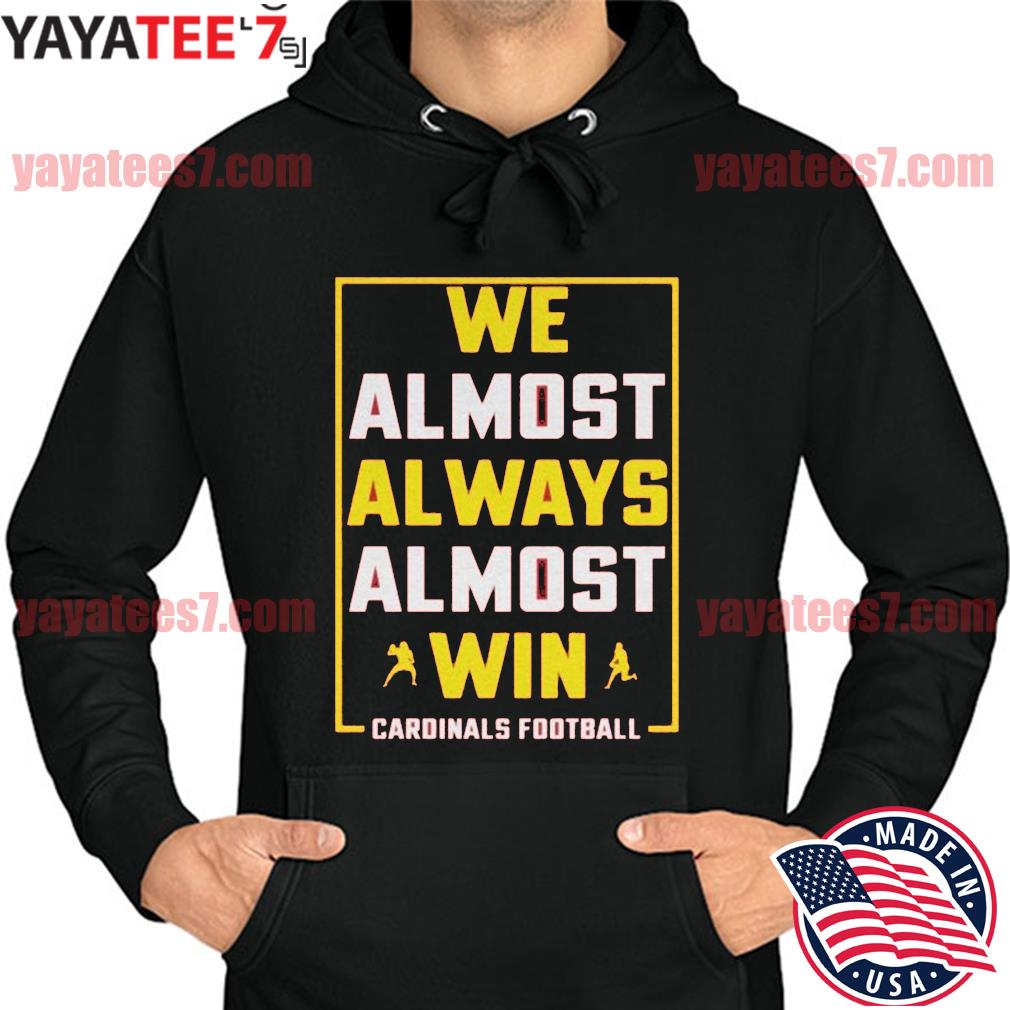 Buy We Almost Always Almost Win Funny Tee Arizona Cardinals Online in India  