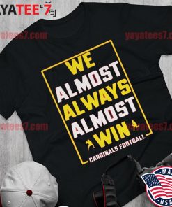 Buy We Almost Always Almost Win Funny Tee Arizona Cardinals Online in India  