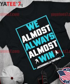 We Almost Always Almost Win funny shirt, Jacksonville Jaguars T