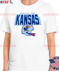 We play for Kansas 2022 shirt