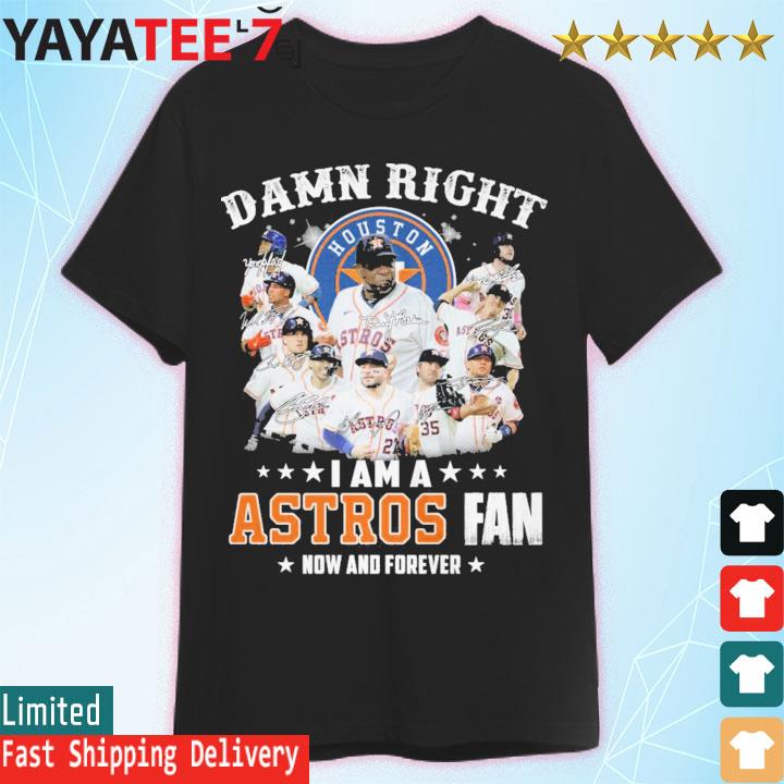 Design houston astros damn right I am a houston astros fan now and