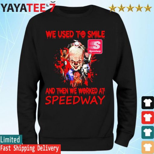 2022 Horror Movie Characters we used to smile and then we worked at Speedway Halloween s Sweatshirt