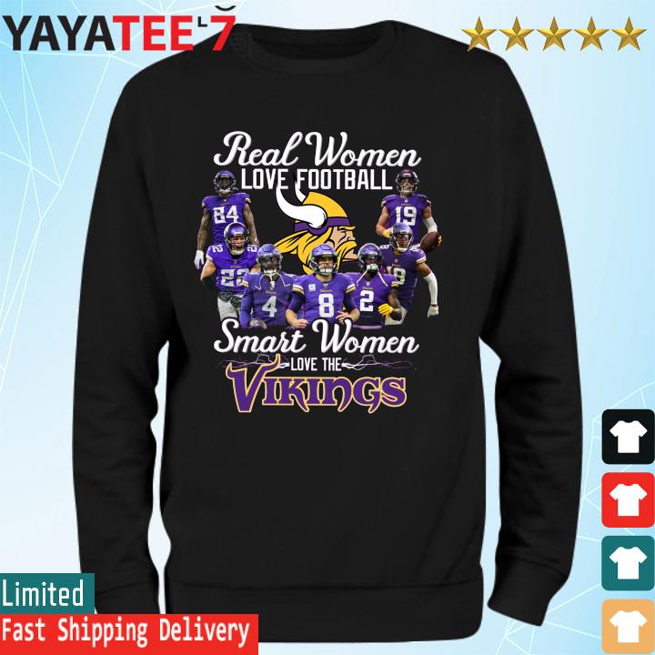 Real Women Love Football Smart Women Love The Minnesota Vikings T Shirt,  hoodie, sweater, long sleeve and tank top