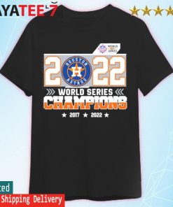 Houston Astros World Series Champions 2017-2022 Shirt, hoodie, sweater,  long sleeve and tank top