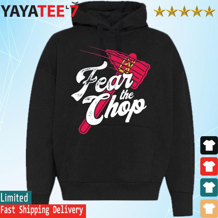 Atlanta braves fear the chop shirt, hoodie, sweater, long sleeve