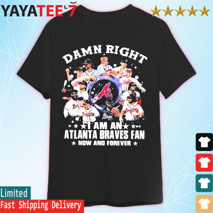 Damn right - I am an Atlanta braves fan now and forever