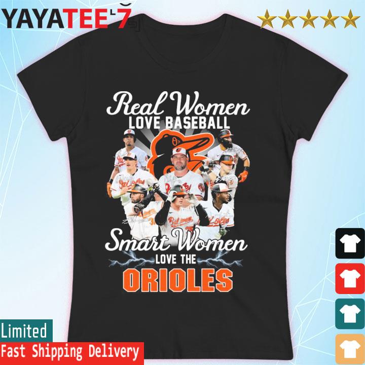 Real Women Love Baseball Smart Women Love The Baltimore Orioles T-Shirt