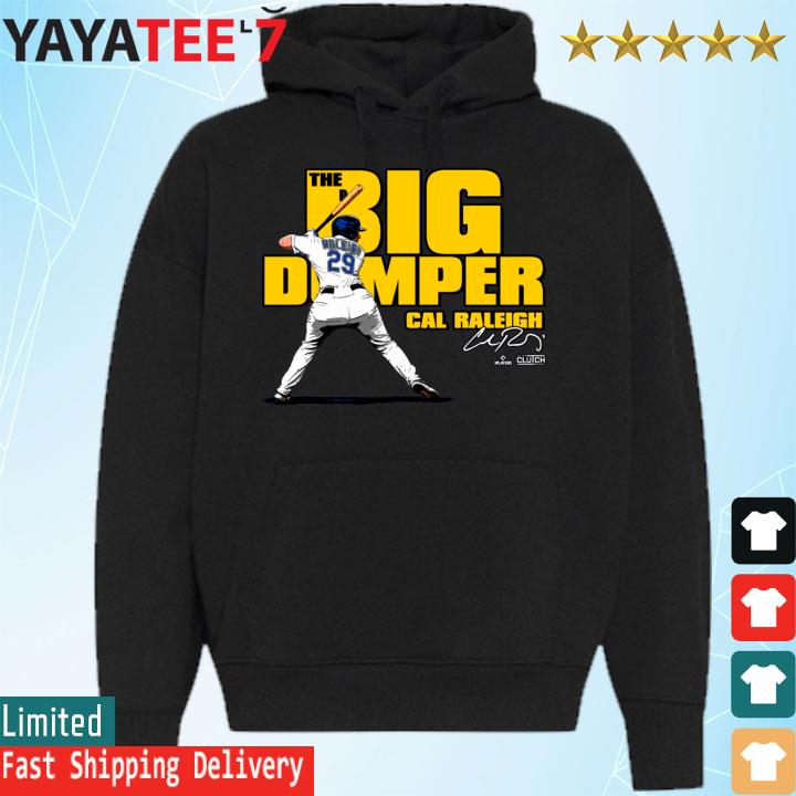 Seattle Mariners Cal Raleigh Big Dumper signature shirt, hoodie, sweater,  long sleeve and tank top