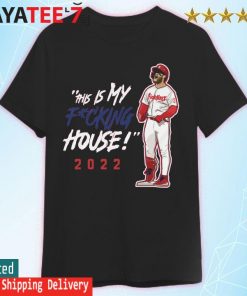 Bryce Harper This Is my fucking house shirt