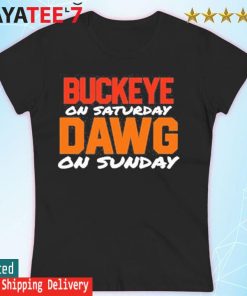 Buckeye On Saturday Dawg On Sunday Browns and Buckeyes Win Shirt