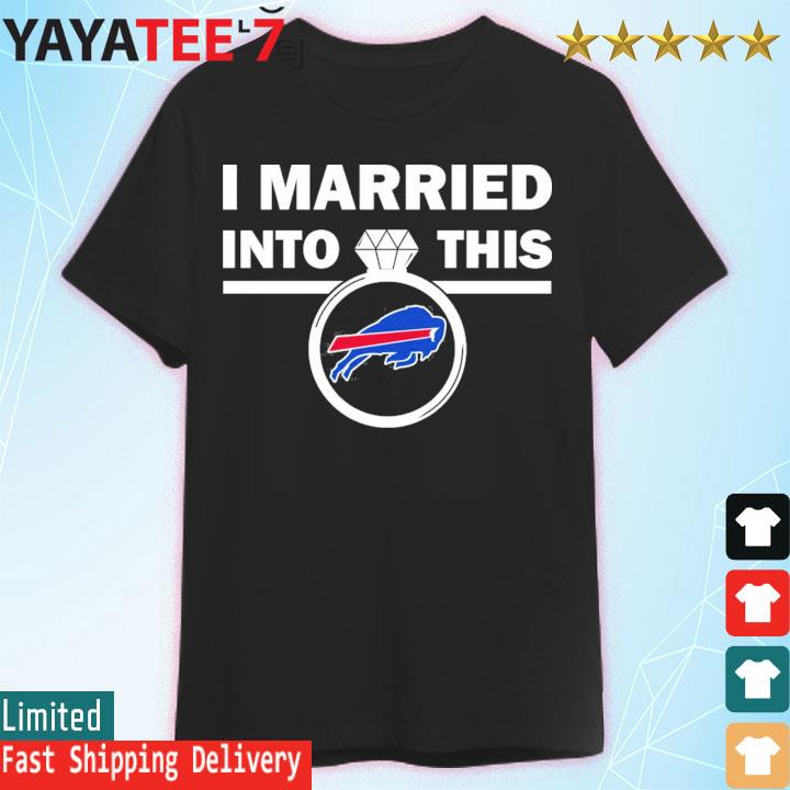 Buffalo Bills Married Into This 2022 Shirt, hoodie, sweatshirt and long  sleeve