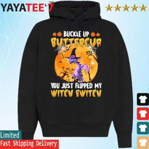 Dragon buckle up buttercup You just flipped my Witch Switch Halloween 2022 s Hoodie