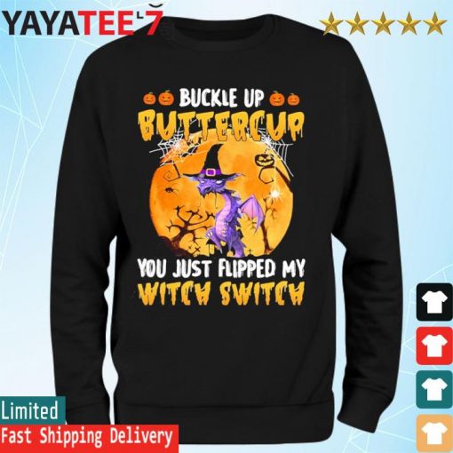 Dragon buckle up buttercup You just flipped my Witch Switch Halloween 2022 s Sweatshirt