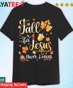 Fall for Jesus he never learns thanksgiving 2022 shirt