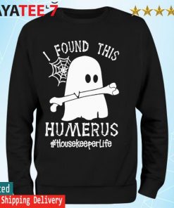 Ghost I found this Femurus #Housekeeper Life Halloween s Sweatshirt