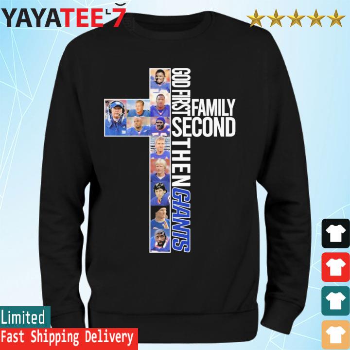 God First Family Second Then New York Giants Long Sleeve T Shirt