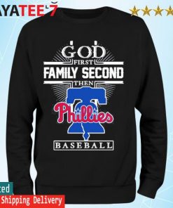 God first family second then philadelphia phillies baseball shirt, hoodie,  sweater, long sleeve and tank top