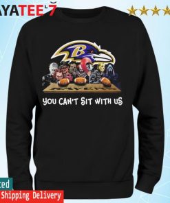 Horror Movie Characters Baltimore Ravens You can't sit with us Halloween 2022 s Sweatshirt