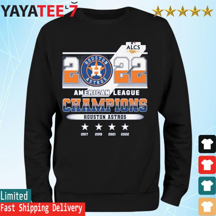 2022 Houston Astros American League Champions 2017 2019 2020 2021 2022  shirt, hoodie, sweater, long sleeve and tank top