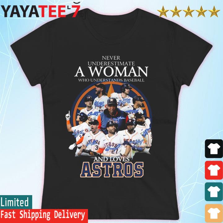 Never underestimate woman understands baseball Houston Astros shirt