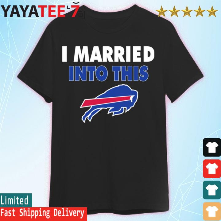 I Am Married In To This Buffalo Bills T-Shirt, hoodie, sweater, long sleeve  and tank top