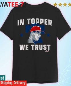 In Topper We Trust Rob Thomson Phillies Shirt