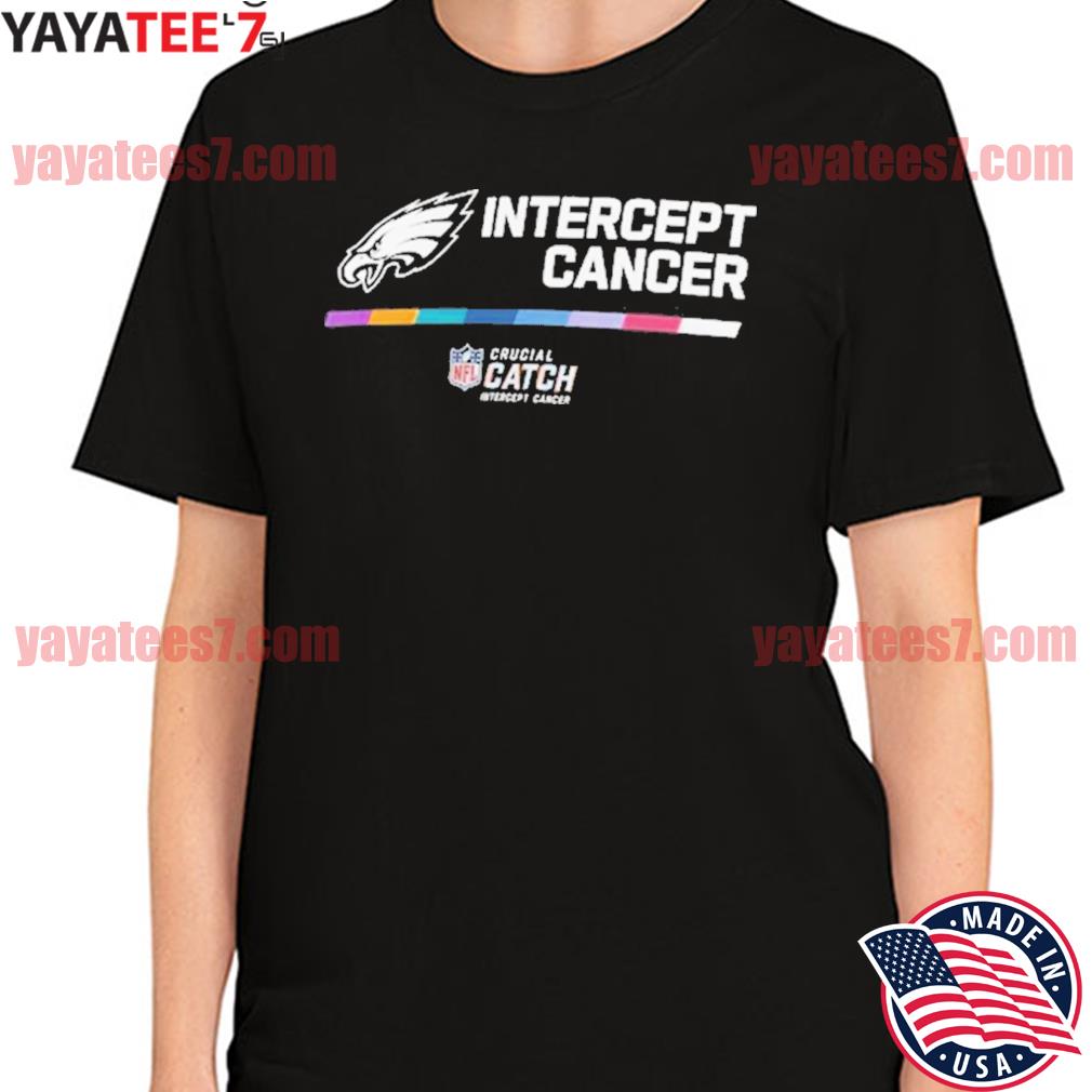 Intercept cancer Philadelphia Eagles 2022 NFL Crucial Catch Performance  T-Shirt