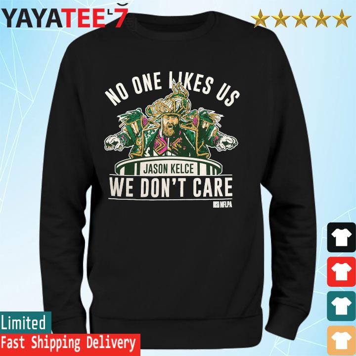 Jason Kelce Shirt Sweatshirt Hoodie Mens Womens No One Like Us And We Dont  Care Shirt Philadelphia Eagles Football Team Shirts Jason Kelce Super Bowl  - Laughinks