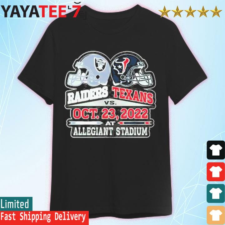 Las Vegas Raiders vs Houston Texans OCT 23 2022 At Allegiant Stadium shirt,  hoodie, sweater, long sleeve and tank top