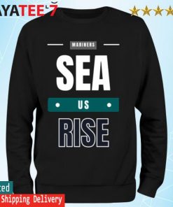 Mariners Sea Us Rise 2022 shirt, hoodie, sweater, long sleeve and