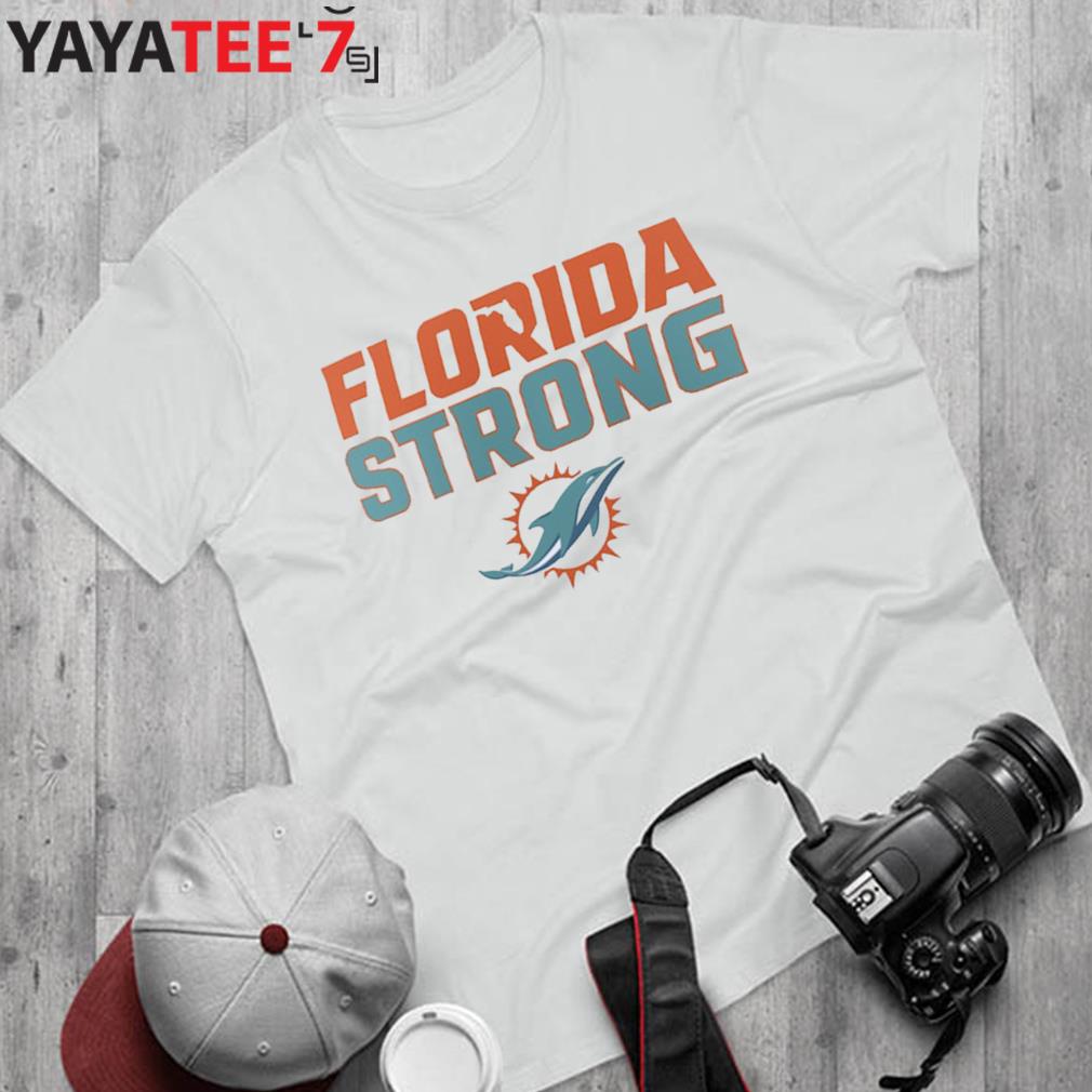 Florida Strong Miami Dolphins T-Shirt, hoodie, sweater, long