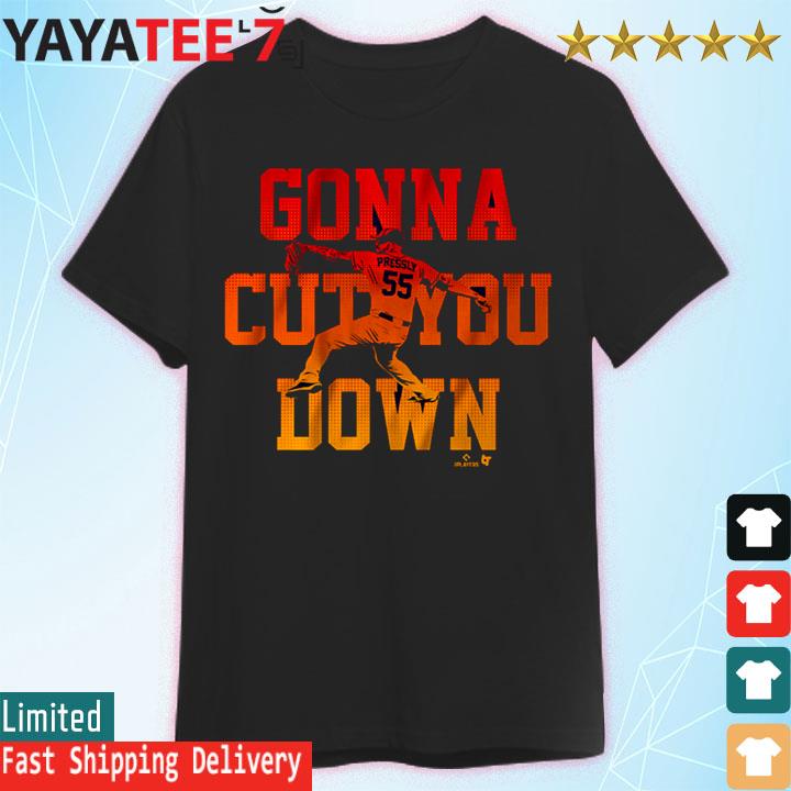 MLB Gonna Cut You Down Shirt Ryan Pressly Houston shirt, hoodie, sweater,  long sleeve and tank top