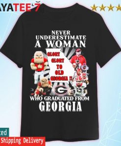 Never underestimate a Woman who Graduated from Georgia Bulldogs shirt