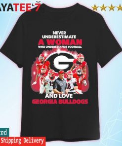 Never underestimate a Woman who understands Football and love Georgia Bulldogs 2022 signatures shirt