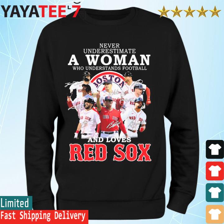 Never underestimate a Woman who understands football and loves Boston Red  Sox team 2022 signatures shirt, hoodie, sweater, long sleeve and tank top