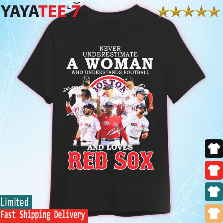 Never underestimate a Woman who understands football and loves Boston Red  Sox team 2022 signatures shirt, hoodie, sweater, long sleeve and tank top