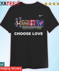 Nike Houston Sports Team Choose Love shirt