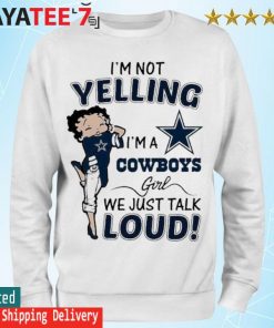 I'm Not Yelling I'm A Dallas Cowboys Girl We Just Talk Loud T-Shirts