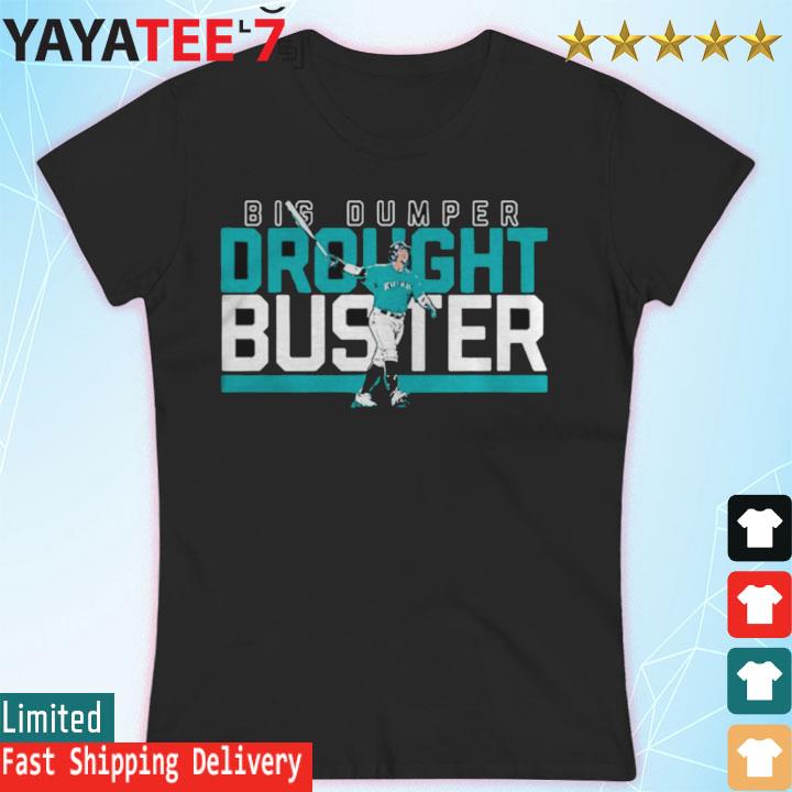 Cal Raleigh big dumper Seattle drought buster shirt, hoodie