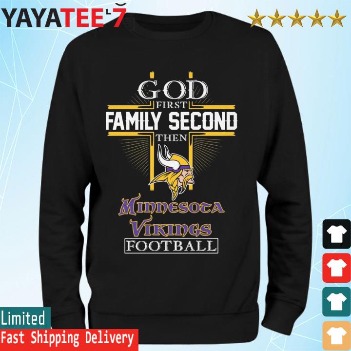 Funny God first family second then Minnesota Vikings Football t