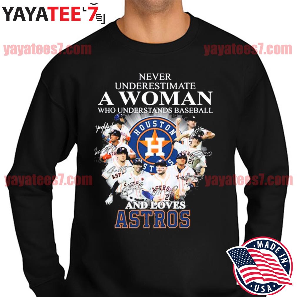 Never underestimate a woman who understands baseball and loves Astros -  Astros baseball team