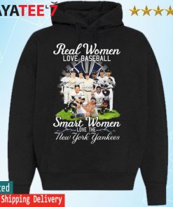 Official real women love baseball smart women love the yankees shirt,  hoodie, sweatshirt for men and women