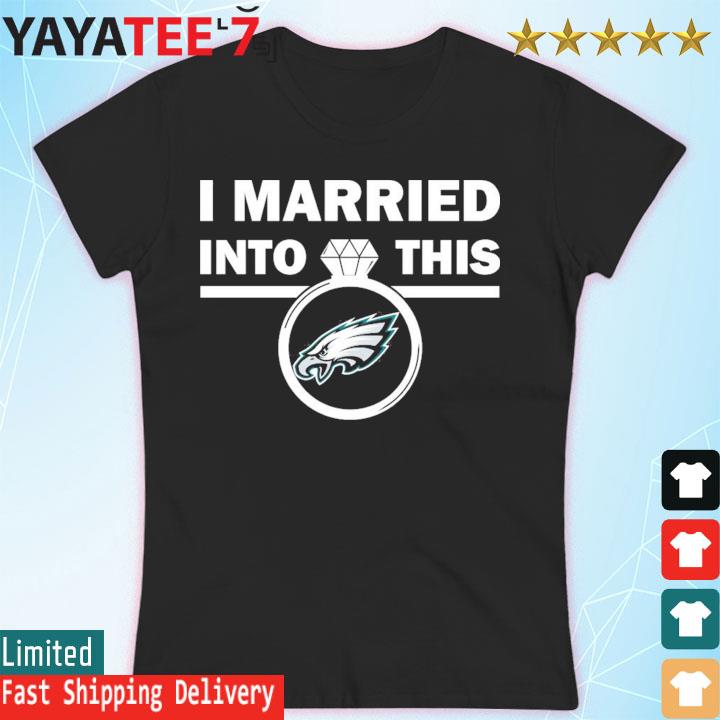 I Married Into This Philadelphia Eagles Tee