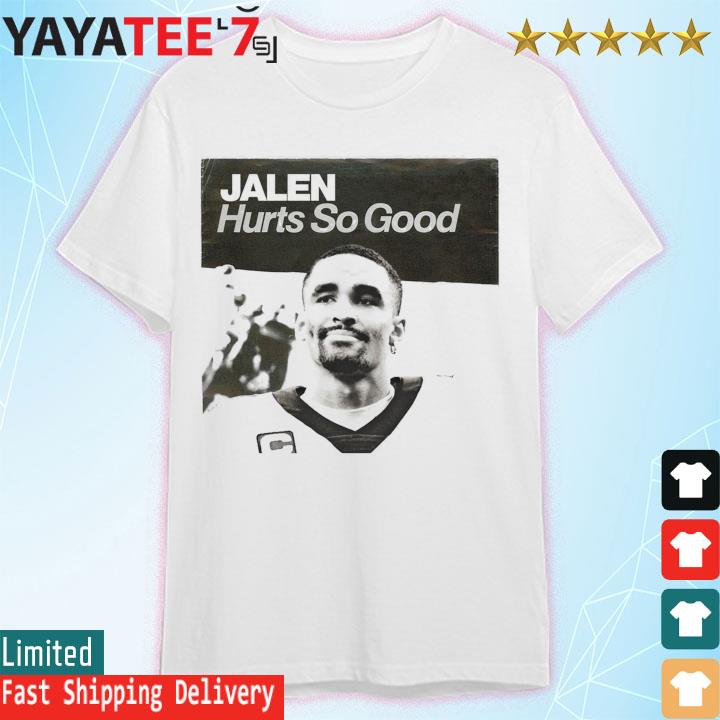 Jalen hurts so good shirt, hoodie, sweater, long sleeve and tank top