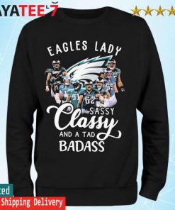 Philadelphia Eagles Lady sassy Classy and a tad badass signatures shirt,  hoodie, sweater, long sleeve and tank top